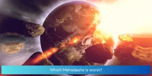 Which Mahadasha is worst?